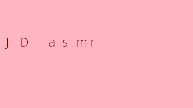 JD asmr